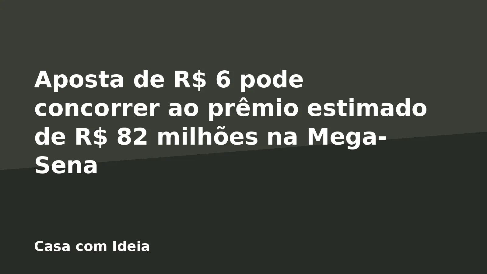 Aposta de R$ 6 pode concorrer ao prêmio estimado de R$ 82 milhões na Mega-Sena
