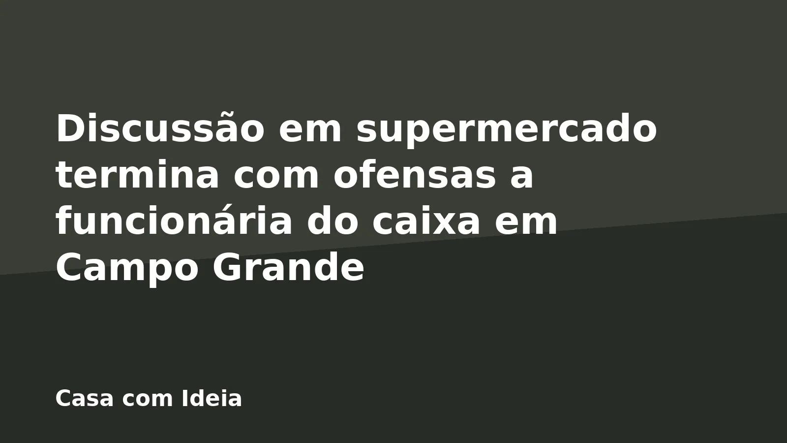 Discussão em supermercado termina com ofensas a funcionária do caixa em Campo Grande