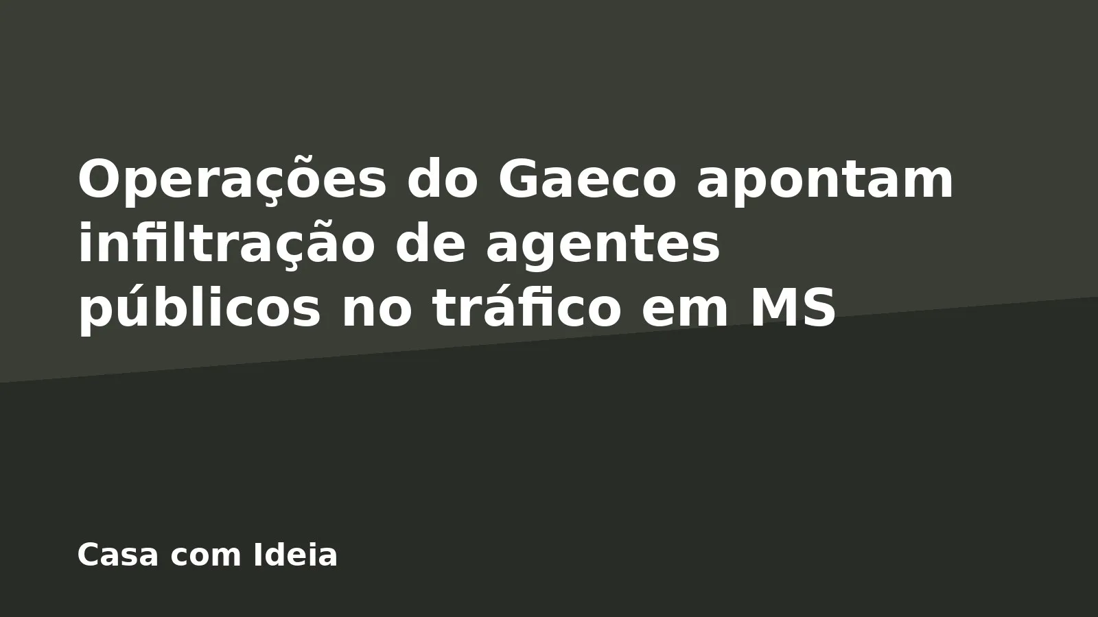 Operações do Gaeco apontam infiltração de agentes públicos no tráfico em MS