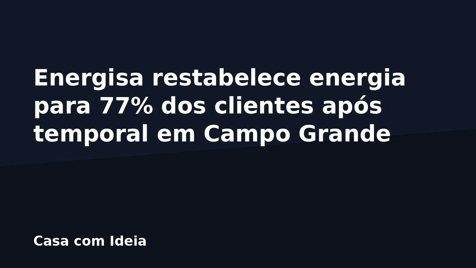 Energisa restabelece energia para 77% dos clientes após temporal em Campo Grande