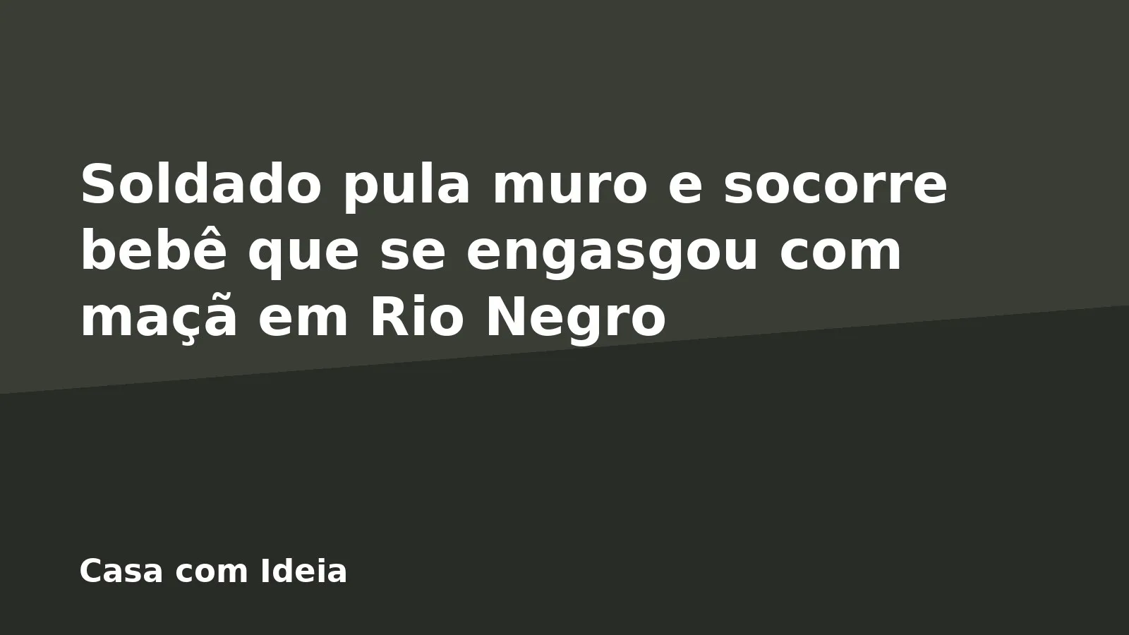 Soldado pula muro e socorre bebê que se engasgou com maçã em Rio Negro