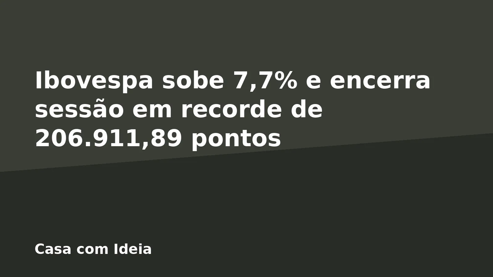 Ibovespa sobe 7,7% e encerra sessão em recorde de 206.911,89 pontos