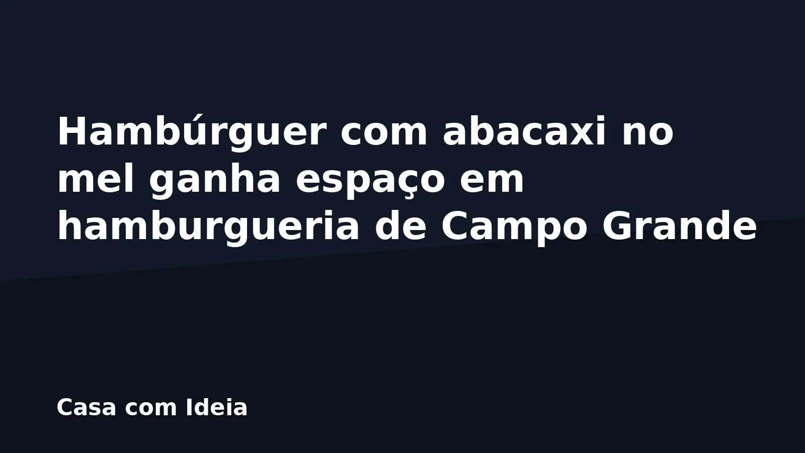 Hambúrguer com abacaxi no mel ganha espaço em hamburgueria de Campo Grande