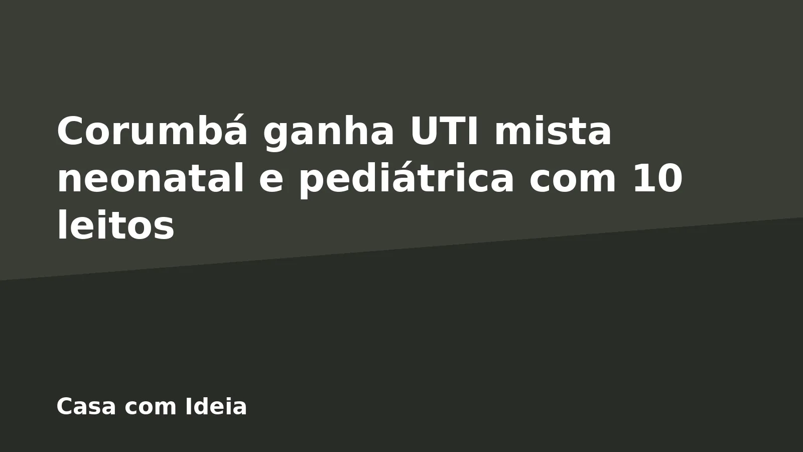 Corumbá ganha UTI mista neonatal e pediátrica com 10 leitos