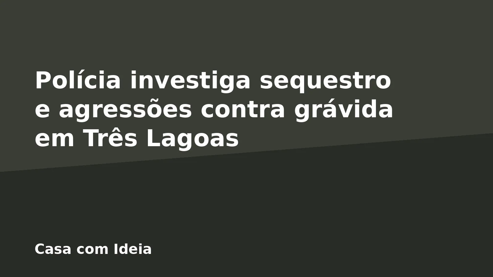 Polícia investiga sequestro e agressões contra grávida em Três Lagoas