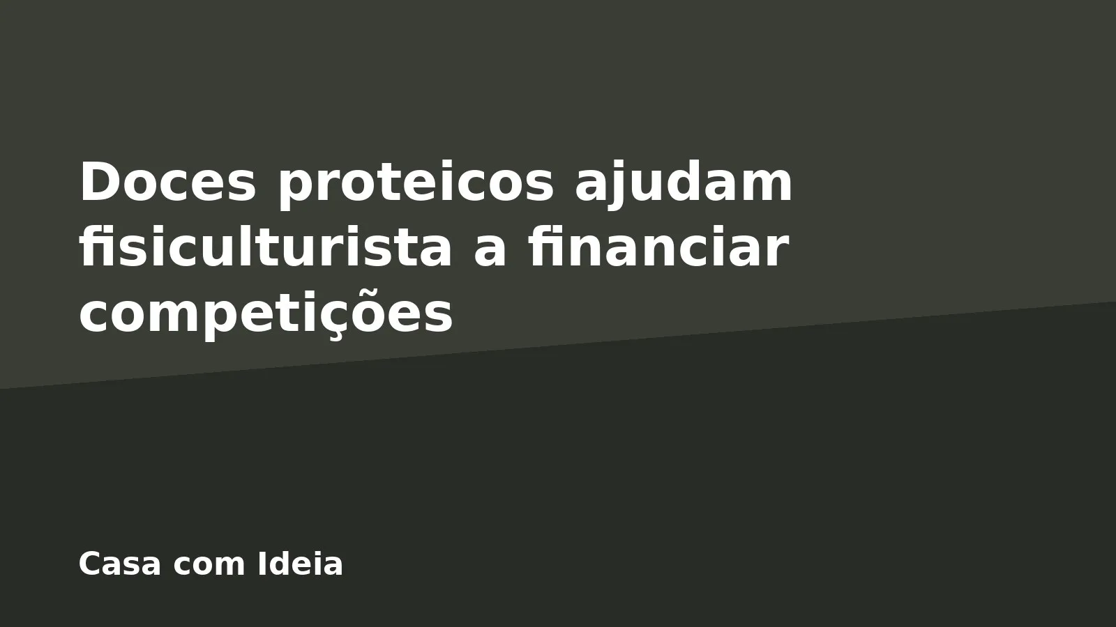 Doces proteicos ajudam fisiculturista a financiar competições