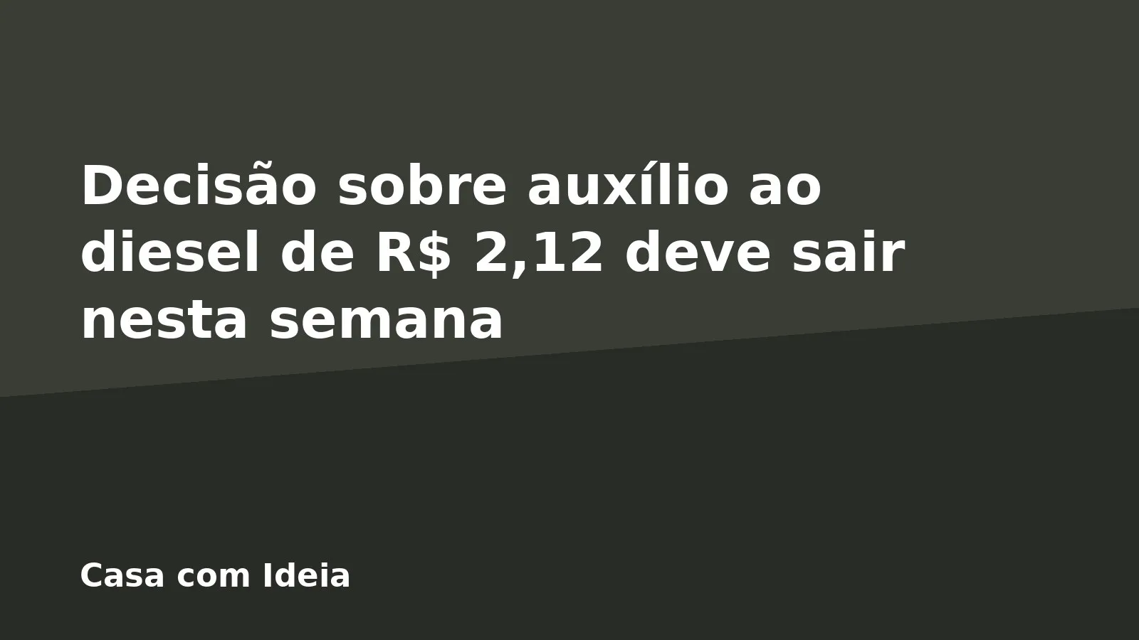 Decisão sobre auxílio ao diesel de R$ 2,12 deve sair nesta semana