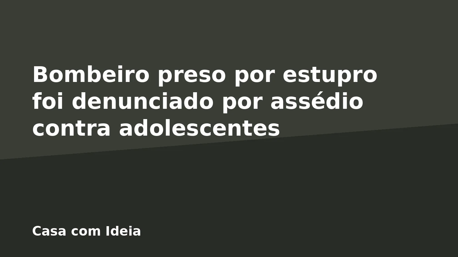 Bombeiro preso por estupro foi denunciado por assédio contra adolescentes