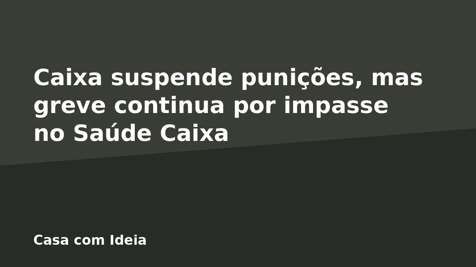 Caixa suspende punições, mas greve continua por impasse no Saúde Caixa