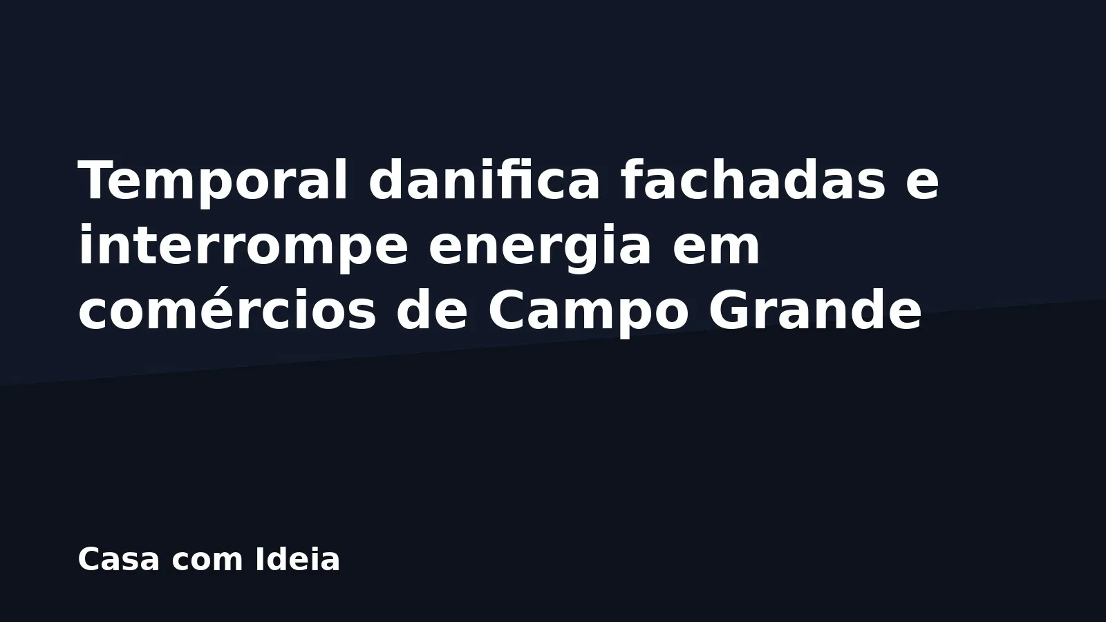 Temporal danifica fachadas e interrompe energia em comércios de Campo Grande