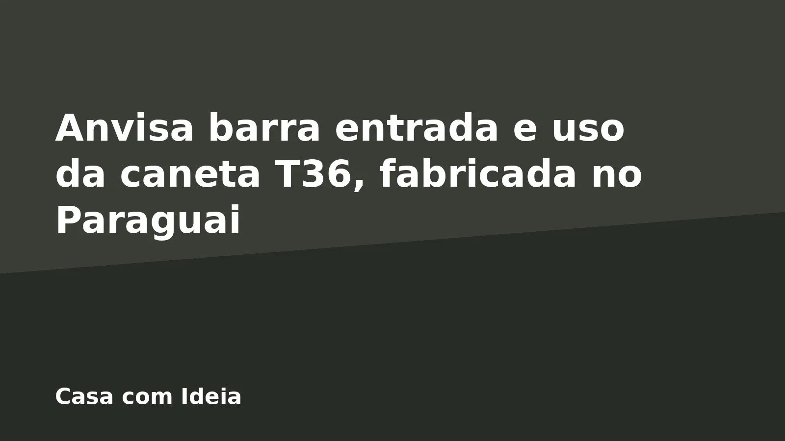 Anvisa barra entrada e uso da caneta T36, fabricada no Paraguai