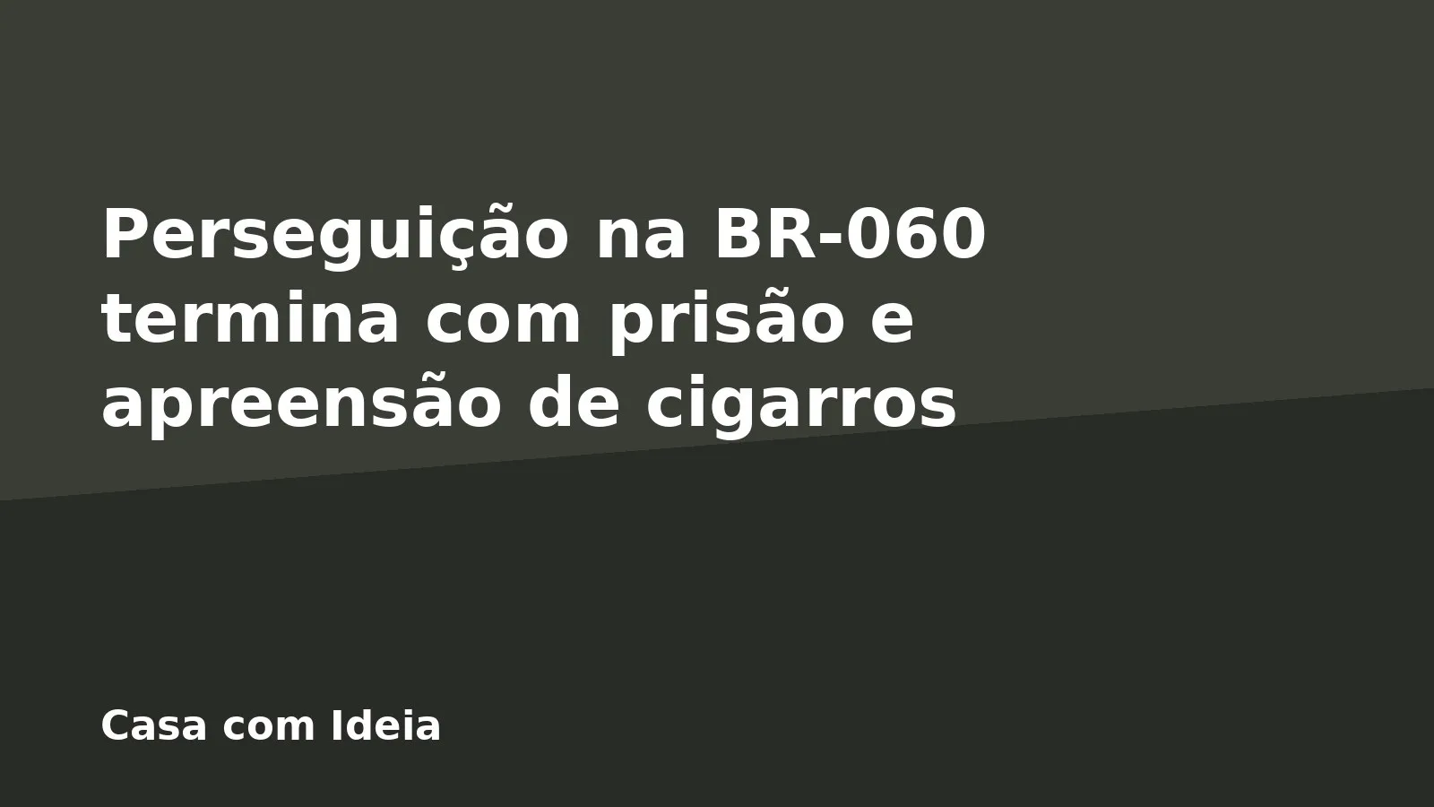 Perseguição na BR-060 termina com prisão e apreensão de cigarros