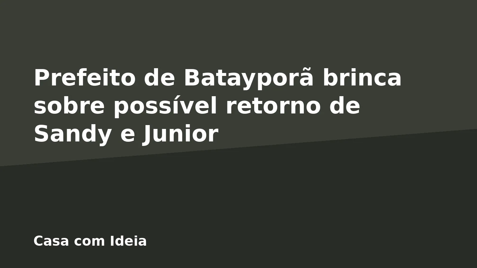 Prefeito de Batayporã brinca sobre possível retorno de Sandy e Junior