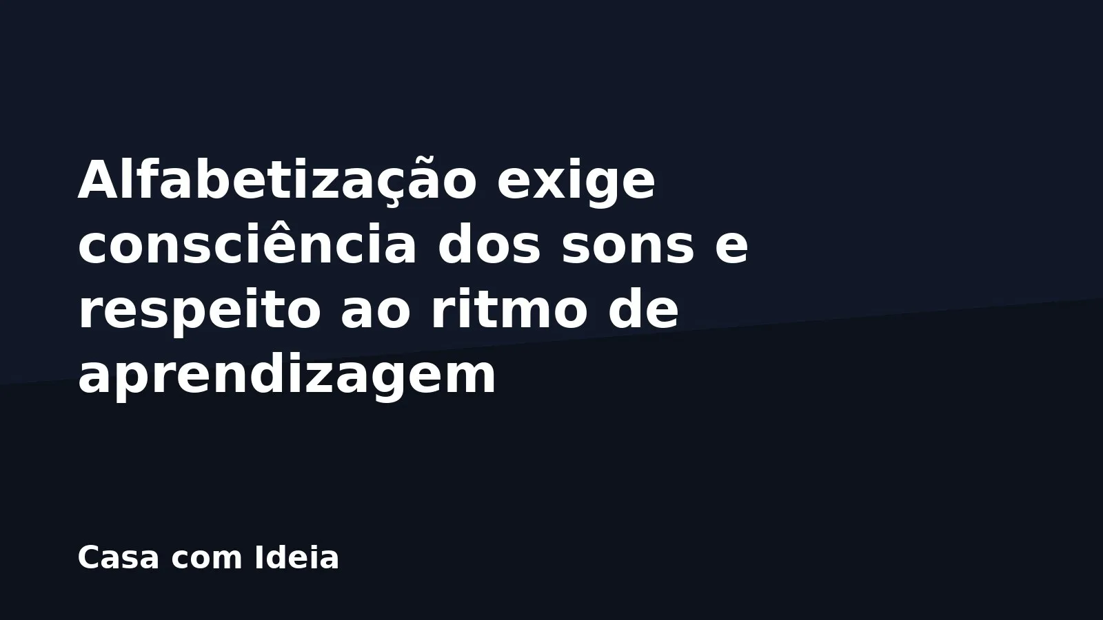 Alfabetização exige consciência dos sons e respeito ao ritmo de aprendizagem