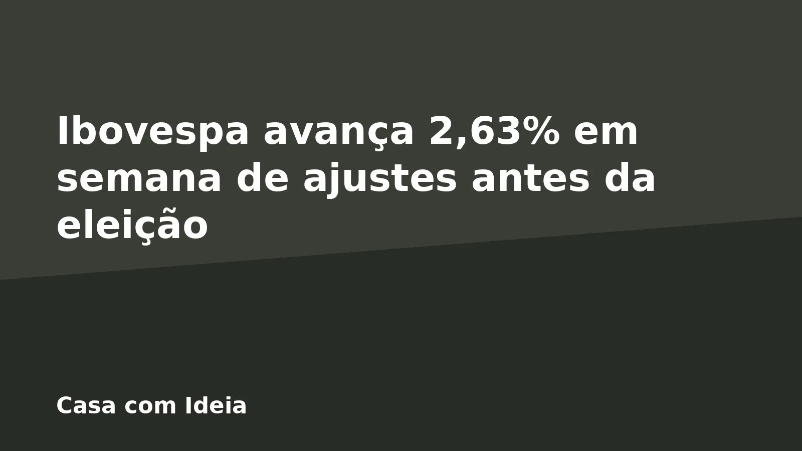 Ibovespa avança 2,63% em semana de ajustes antes da eleição