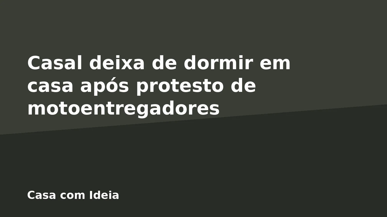 Casal deixa de dormir em casa após protesto de motoentregadores