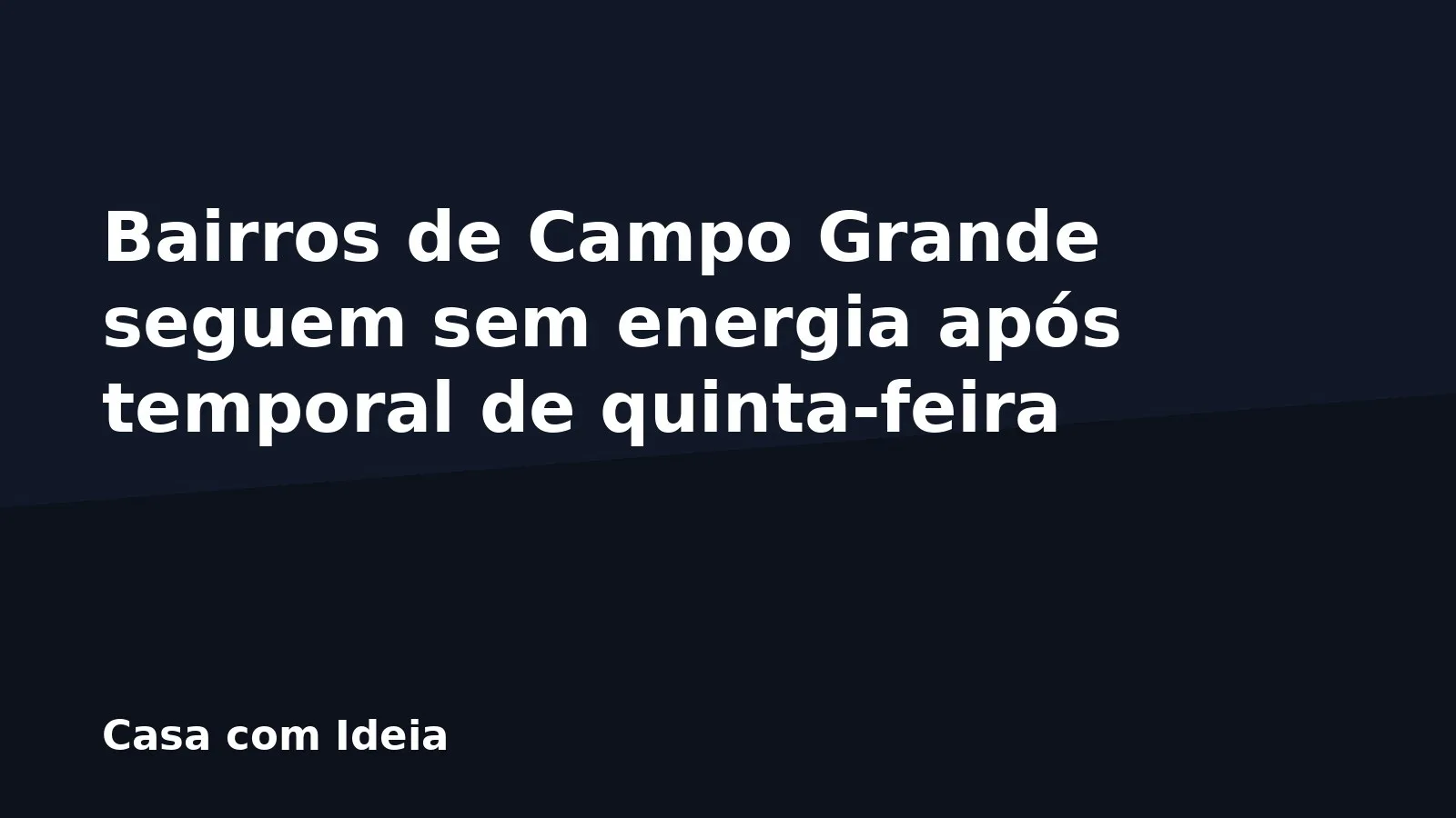 Bairros de Campo Grande seguem sem energia após temporal de quinta-feira