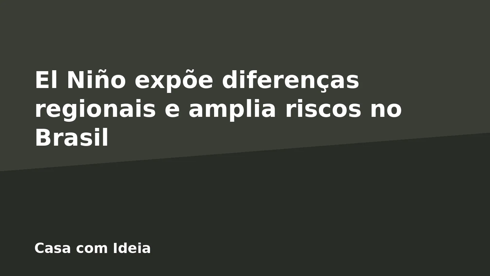 El Niño expõe diferenças regionais e amplia riscos no Brasil