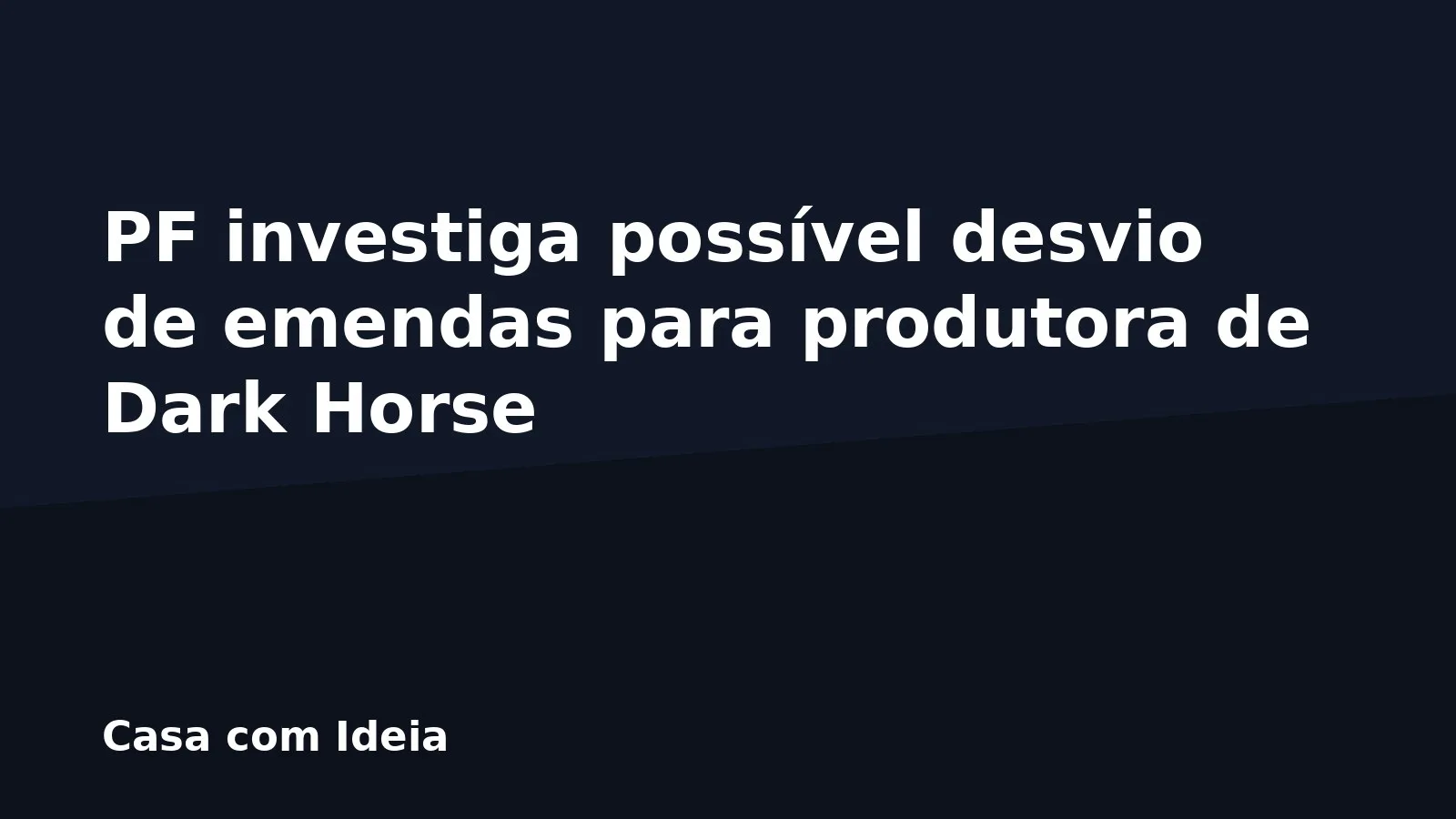 PF investiga possível desvio de emendas para produtora de Dark Horse