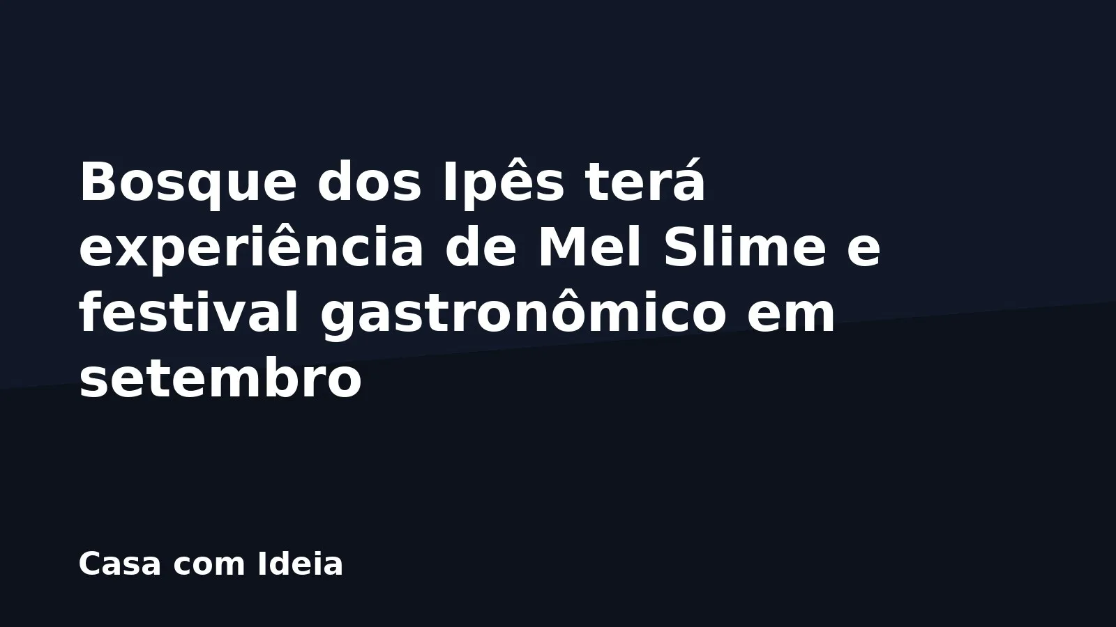 Bosque dos Ipês terá experiência de Mel Slime e festival gastronômico em setembro