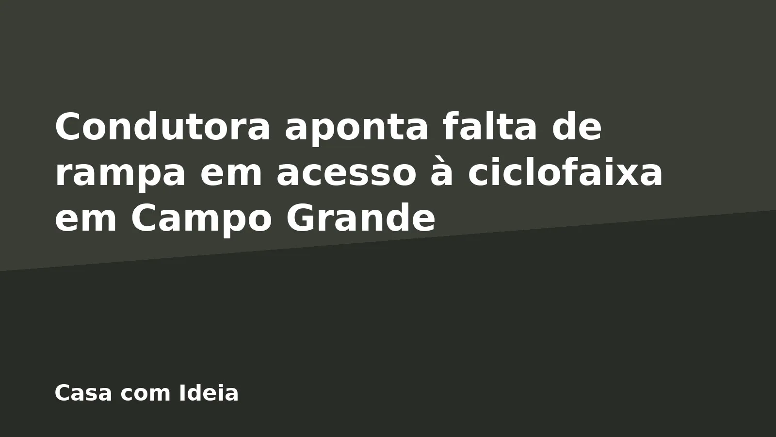 Condutora aponta falta de rampa em acesso à ciclofaixa em Campo Grande