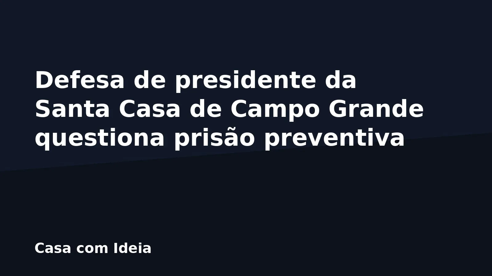 Defesa de presidente da Santa Casa de Campo Grande questiona prisão preventiva