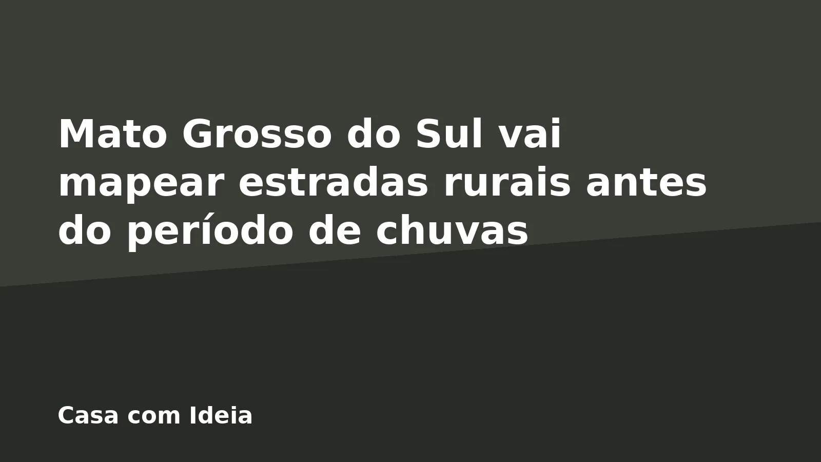 Mato Grosso do Sul vai mapear estradas rurais antes do período de chuvas