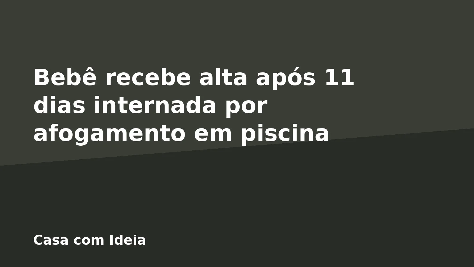 Bebê recebe alta após 11 dias internada por afogamento em piscina