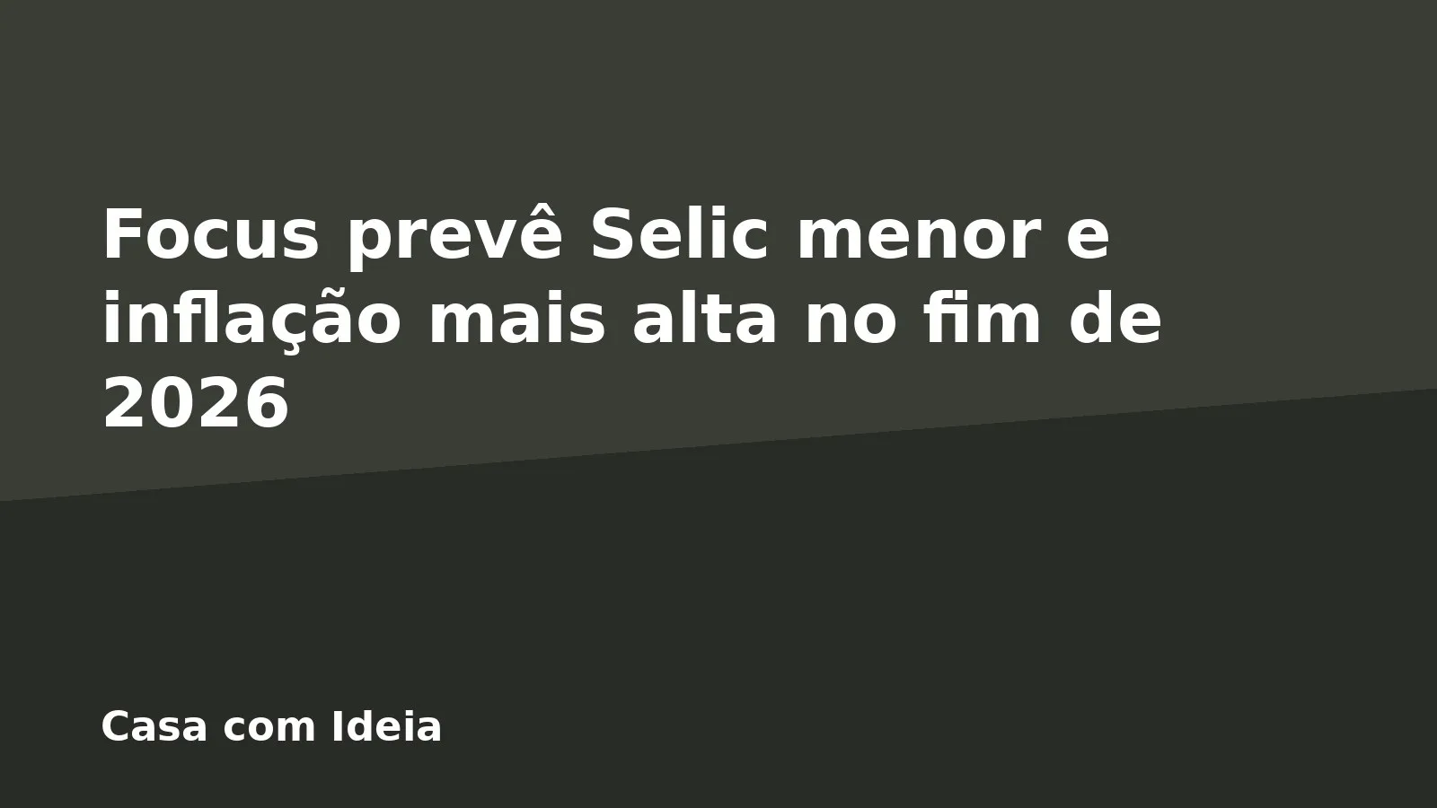 Focus prevê Selic menor e inflação mais alta no fim de 2026