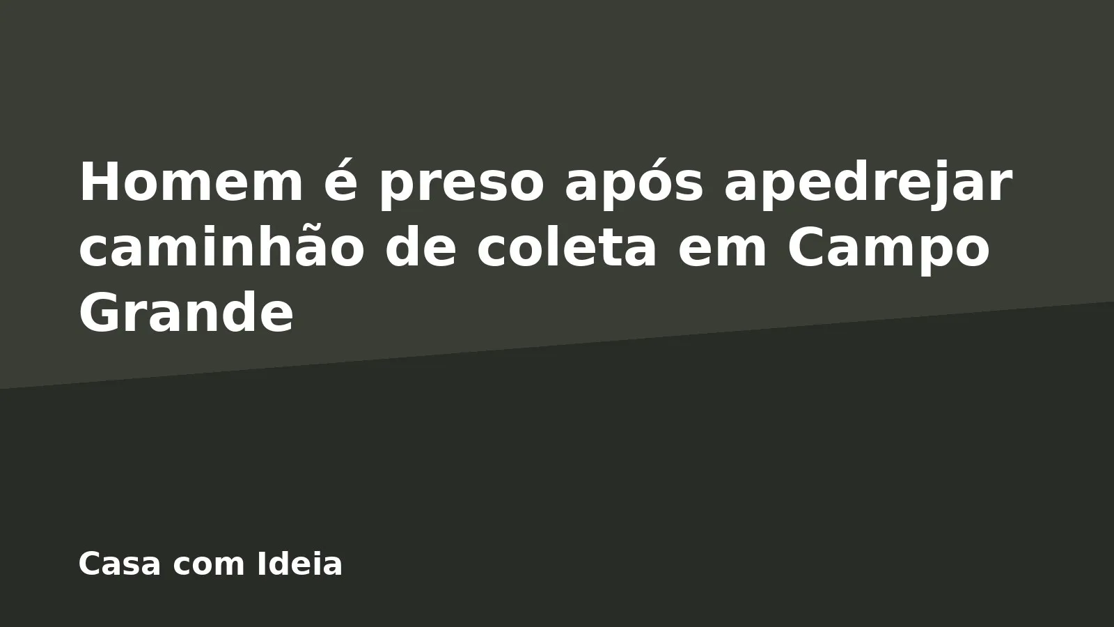 Homem é preso após apedrejar caminhão de coleta em Campo Grande