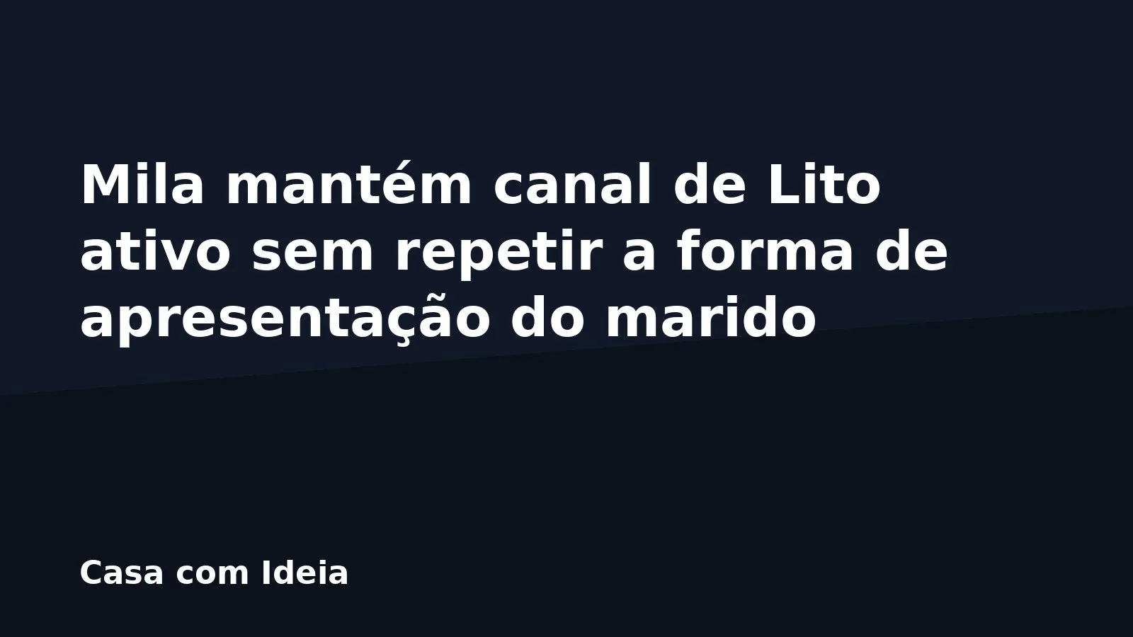 Mila mantém canal de Lito ativo sem repetir a forma de apresentação do marido