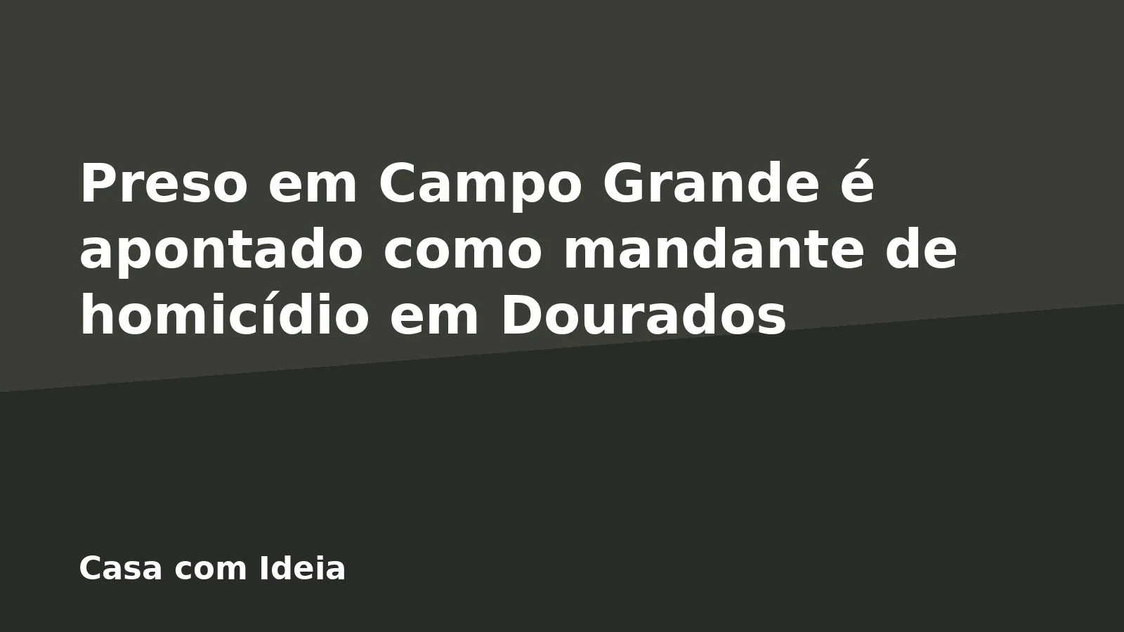 Preso em Campo Grande é apontado como mandante de homicídio em Dourados