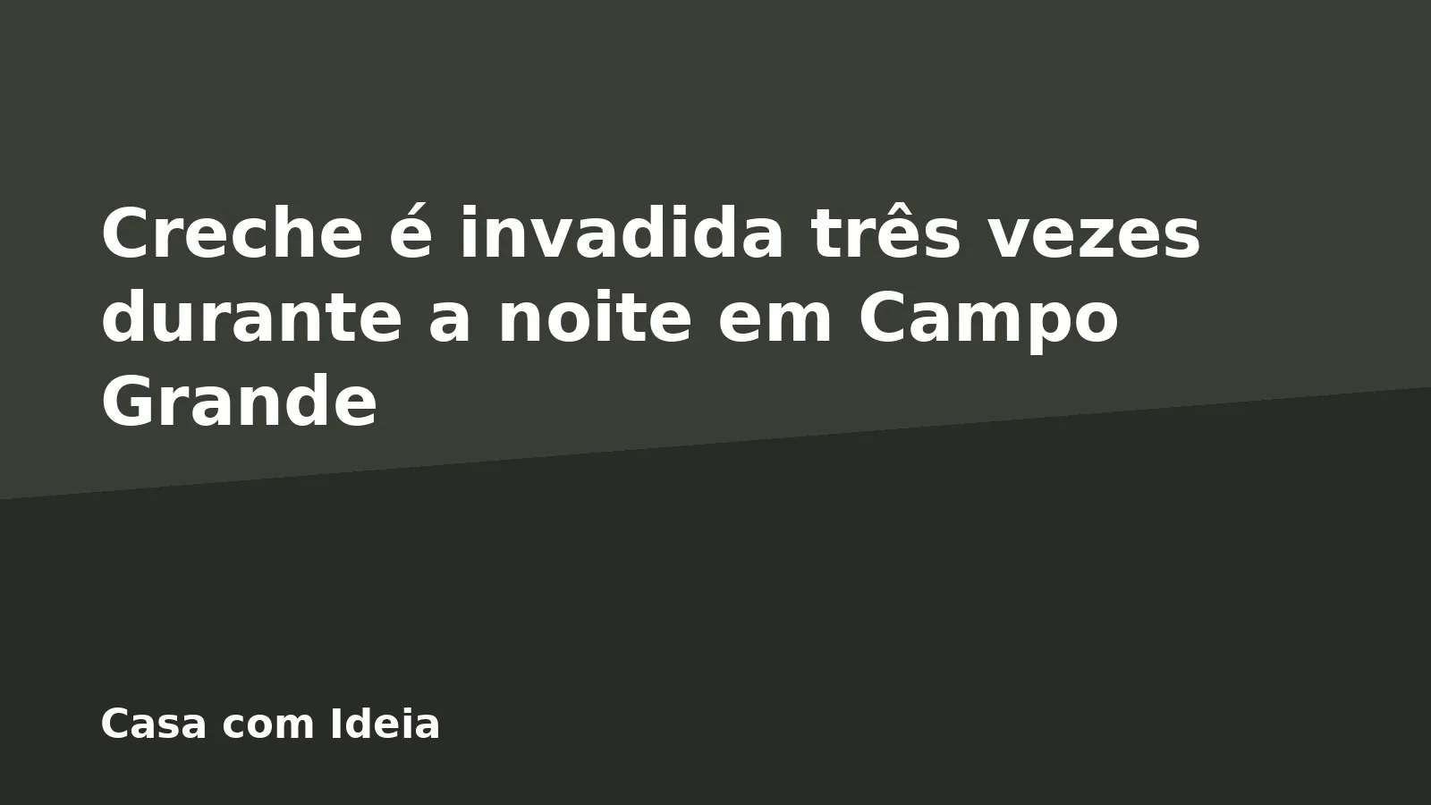 Creche é invadida três vezes durante a noite em Campo Grande