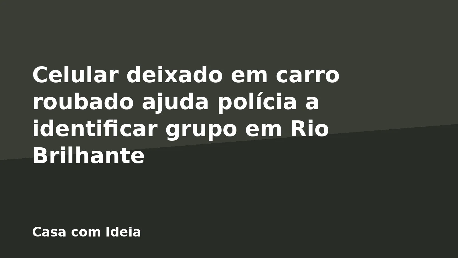 Celular deixado em carro roubado ajuda polícia a identificar grupo em Rio Brilhante