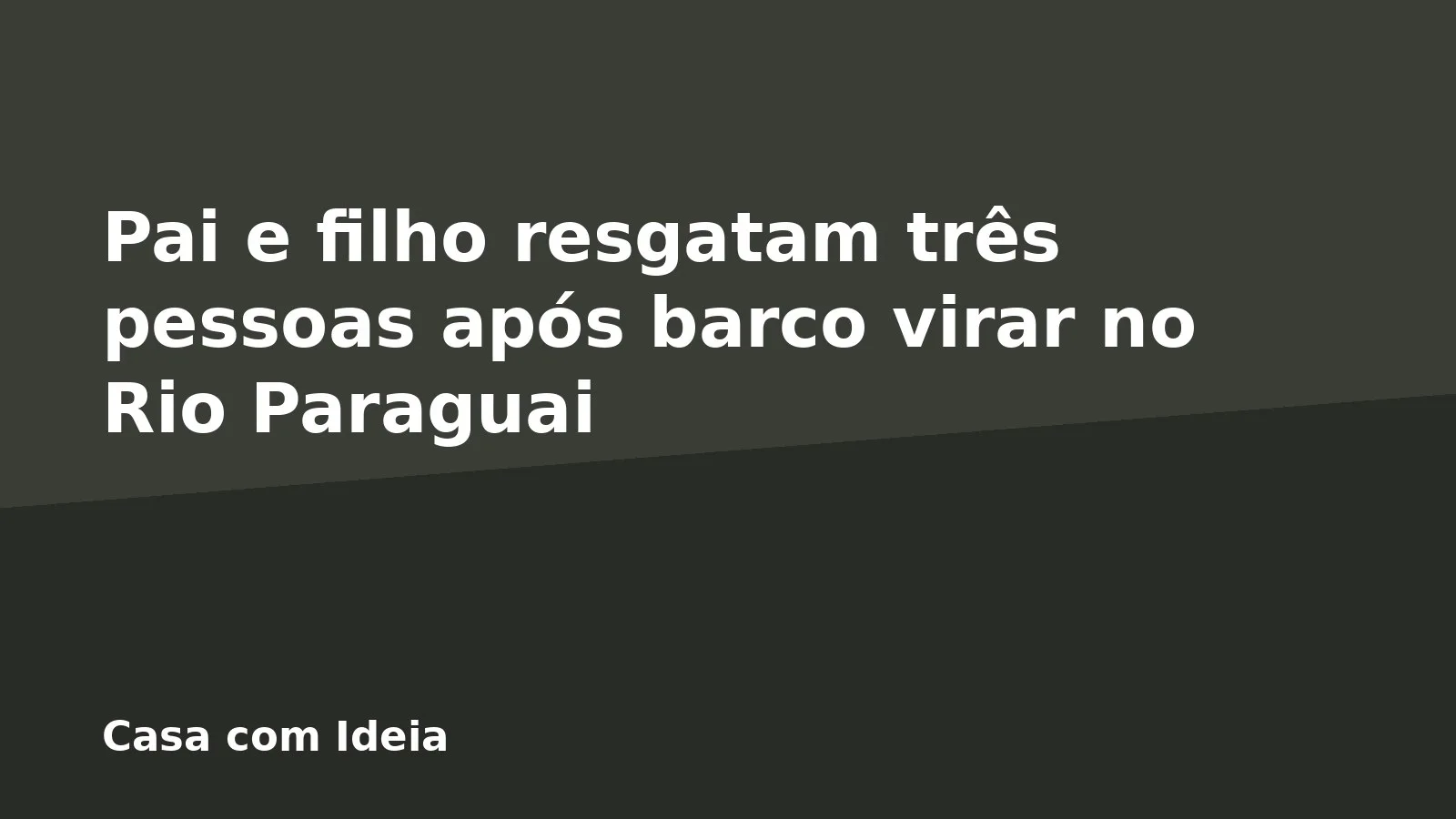 Pai e filho resgatam três pessoas após barco virar no Rio Paraguai