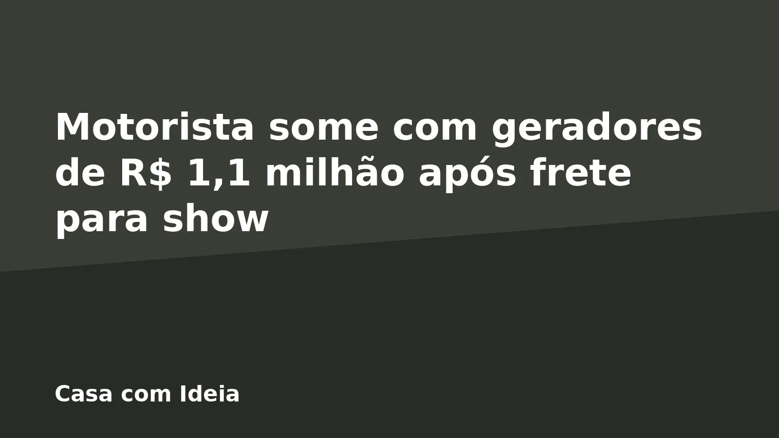 Motorista some com geradores de R$ 1,1 milhão após frete para show