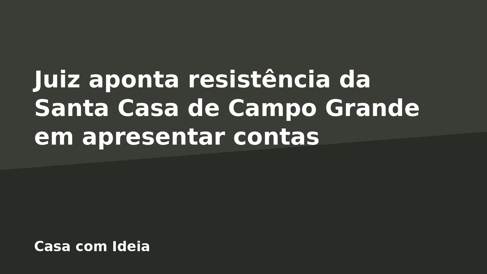 Juiz aponta resistência da Santa Casa de Campo Grande em apresentar contas