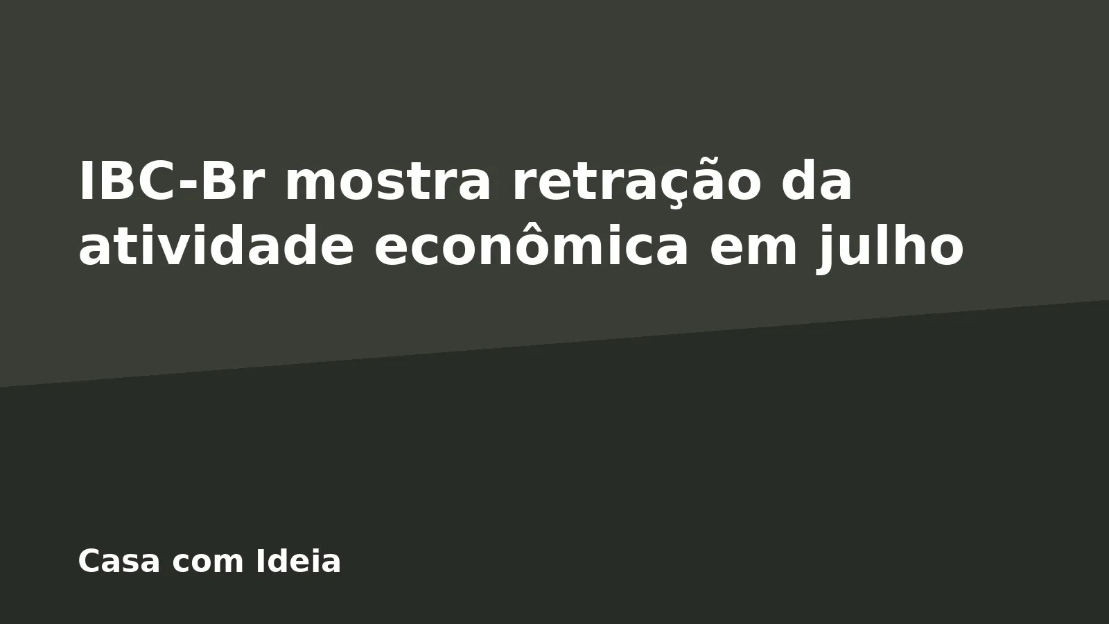 IBC-Br mostra retração da atividade econômica em julho