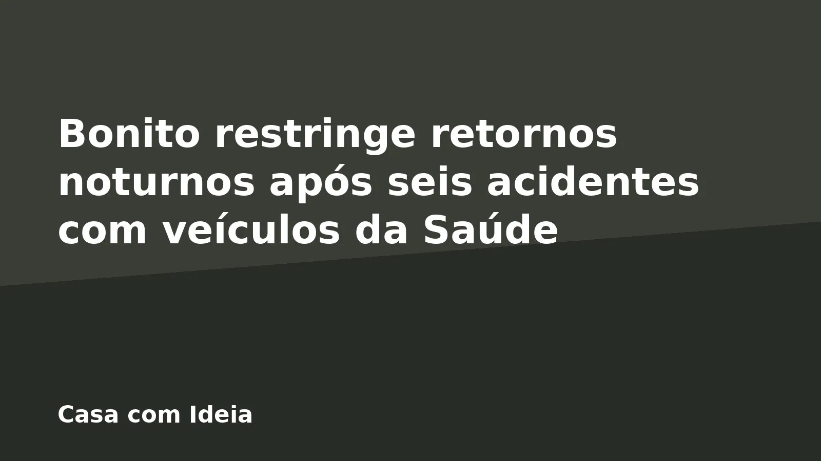 Bonito restringe retornos noturnos após seis acidentes com veículos da Saúde