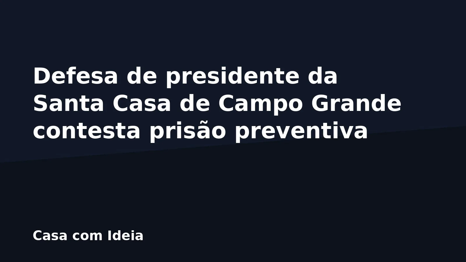 Defesa de presidente da Santa Casa de Campo Grande contesta prisão preventiva