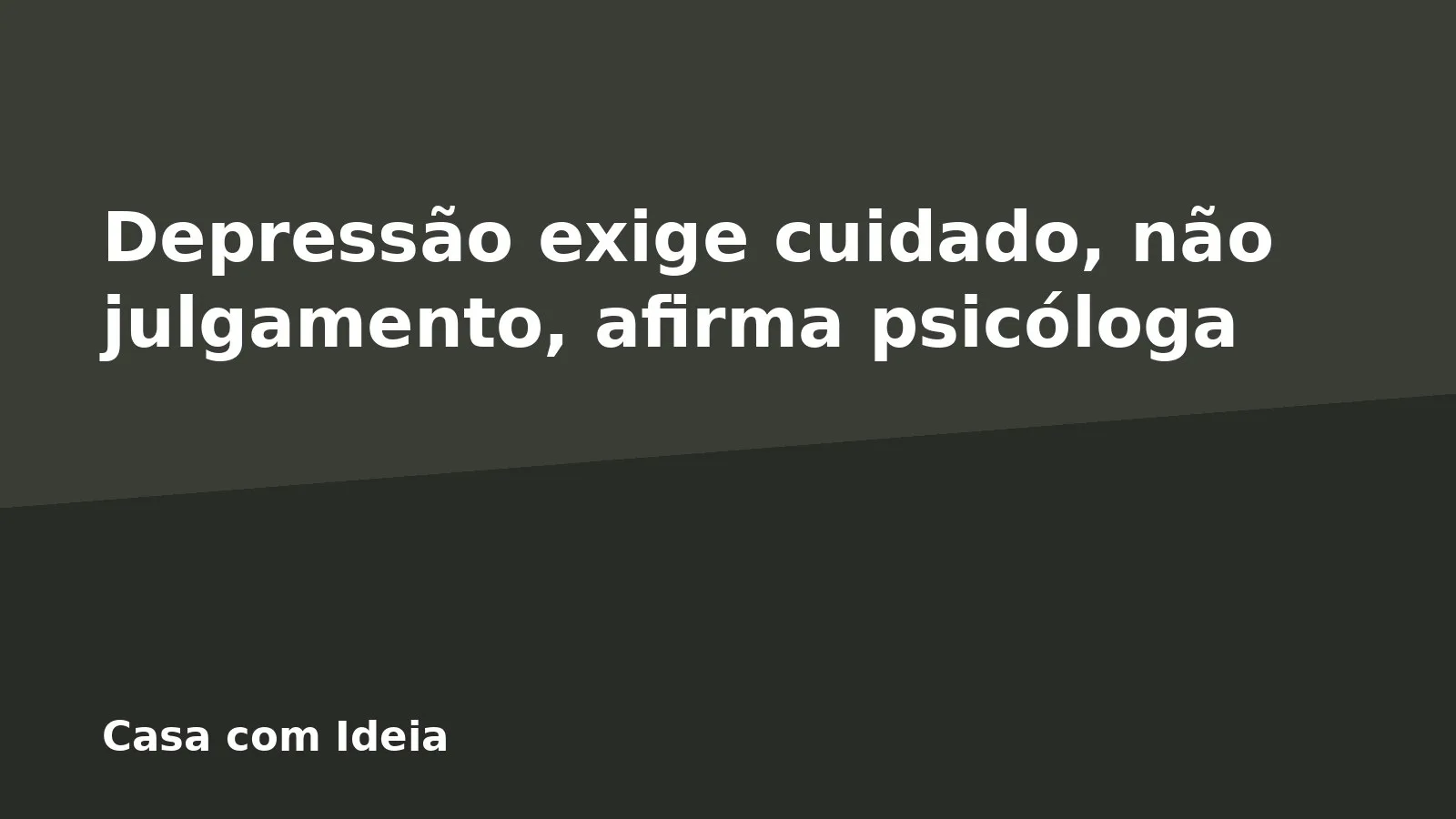 Depressão exige cuidado, não julgamento, afirma psicóloga