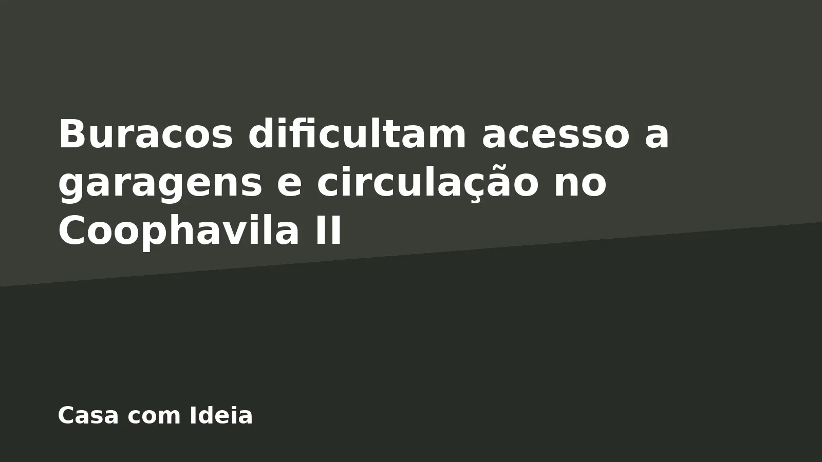 Buracos dificultam acesso a garagens e circulação no Coophavila II
