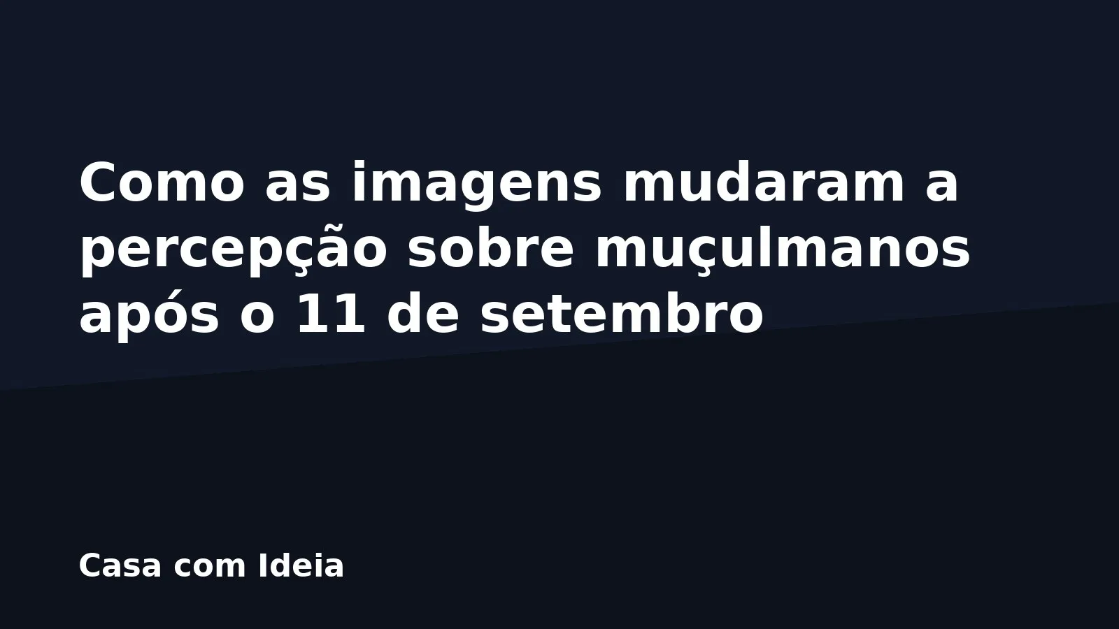 Como as imagens mudaram a percepção sobre muçulmanos após o 11 de setembro