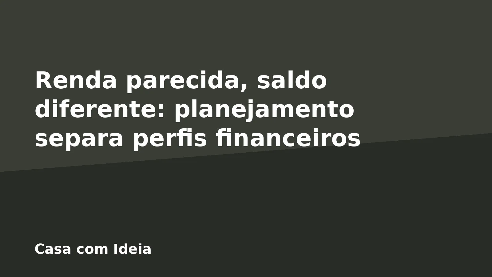 Renda parecida, saldo diferente: planejamento separa perfis financeiros